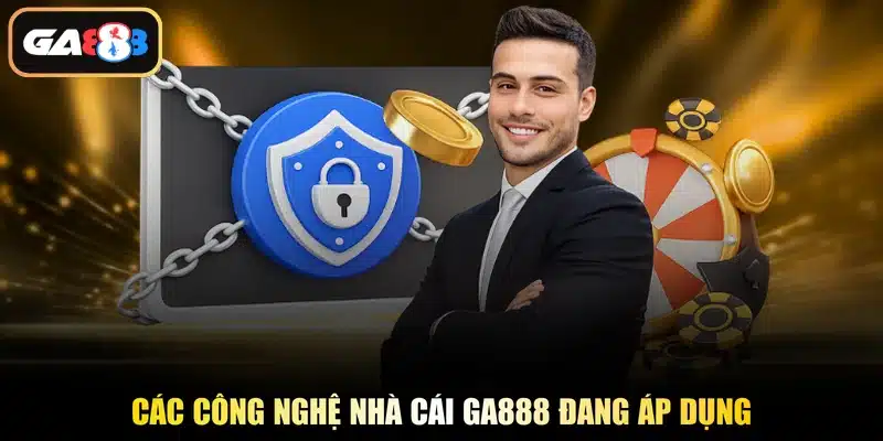Các công nghệ nhà cái Ga888 đang áp dụng