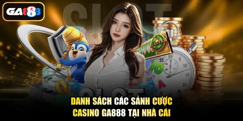 Danh sách các sảnh cược casino Ga888 tại nhà cái