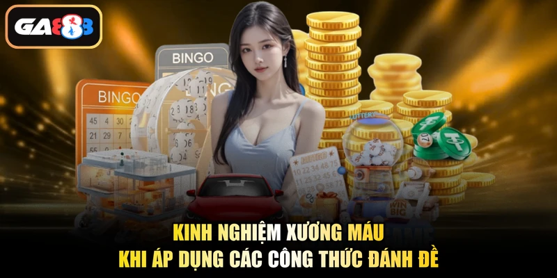Kinh nghiệm xương máu khi áp dụng các công thức đánh đề