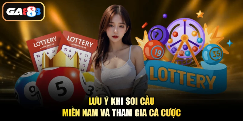 Lưu ý khi soi cầu miền Nam và tham gia cá cược