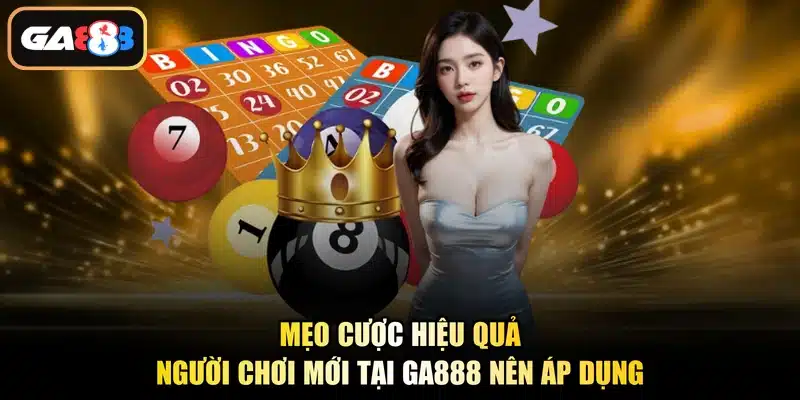 Mẹo cược hiệu quả người chơi mới tại Ga888 nên áp dụng
