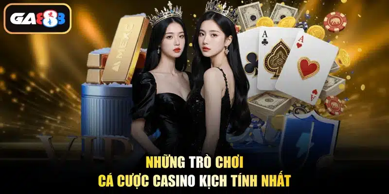 Những trò chơi cá cược casino kịch tính nhất