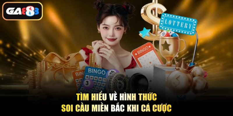 Tìm hiểu về hình thức soi cầu miền Bắc khi cá cược
