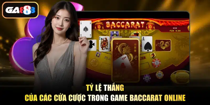 Tỷ lệ thắng của các cửa cược trong game baccarat online